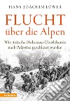 Flucht uber die Alpen. Wie jüdische Holocaust-Überlebende nach Palästina geschleust wurden libro di Löwer Hans-Joachim