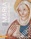 Maria Magdalena. Auf den Spuren einer besonderen Frau in Südtirol libro