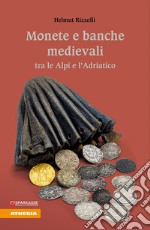 Monete e banche medievali tra le Alpi e l'Adriatico libro