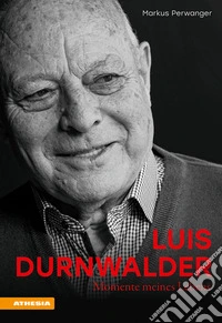 Luis Durnwalder. Momente meines Lebens libro