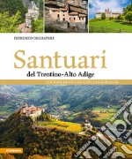 Santuari del Trentino-Alto Adige. Luoghi di culto e pellegrinaggi libro