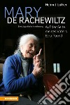 Mary de Rachewiltz. Auf der Seite meines Vaters Ezra Pound. Eine biografische Annäherung libro di Luther Helmut