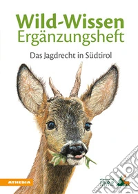 Wild-Wissen ergänzungsheft. Das jagdrecht in Südtirol