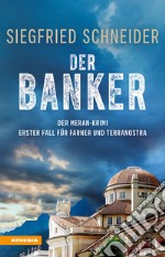 Der banker. Der Meran-Krimi. Erster fall für Farner und Terranostra libro