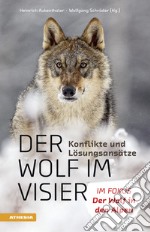 Der Wolf im Visier. Konflikte und Lösungsansätze. Im Fokus: Der Wolf in den Alpen libro