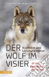 Der Wolf im Visier. Konflikte und Lösungsansätze. Im Fokus: Der Wolf in den Alpen libro