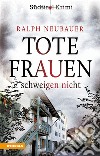 Tote Frauen schweigen nicht. Südtirolkrimi. Ediz. integrale. Vol. 9 libro di Neubauer Ralph