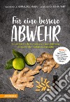 Für eine bessere Abwehr. So stärken Sie Ihr Immunsystem und aktivieren die natürlichen Selbstheilungskräfte libro