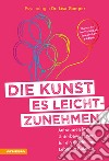 Die Kunst es leichtzunehmen. Aufräumen im Unterbewusstsein für ein glückliches Leben in Balance libro