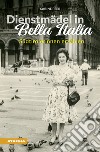 Dienstmädel in Bella Italia. Südtirolerinnen erzählen libro di Peer Sabine