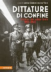 Dittature di confine. Trentino, Alto Adige, Tirolo. 1935-1945 libro