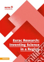 Eurac Research: Inventing science in a region. Ediz. italiana, inglese e tedesca libro