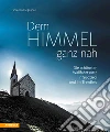 Dem Himmel ganz nah. Die schönsten Wallfahrtsorte in Südtirol und im Trentino libro