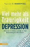 Depression, viel mehr als Traurigkeit. Depression erkennen, verstehen und die richtige Behandlung für mich finden libro