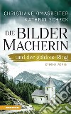 Die Bildermacherin und der goldene Ring libro di Omasreiter Christiane Scheck Kathrin