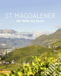 St. Magdalener. Der Wein aus Bozen