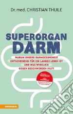 Superorgan Darm. Warum unsere Darmgesundheit entscheidend für ein langes Leben ist und was wirklich gegen Beschwerden hilft libro