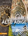 Guida all'arte in Alto Adige. Avventure artistiche in un crocevia di culture libro di Marseiler Sebastian