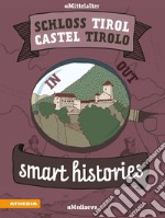 Schloss Tirol-Castel Tirolo. Smart histories. Ediz. italiana e tedesca libro