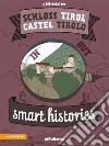 Schloss Tirol-Castel Tirolo. Smart histories. Ediz. italiana e tedesca libro