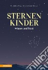 Sternenkinder. Wissen und Trost libro