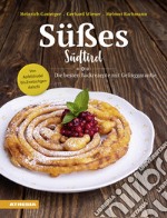 Süßes Südtirol. Von Apfelstrudel bis Zwetschgendatschi. Die besten Backrezepte mit Gelinggarantie libro