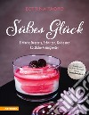 Süßes Glück. Einfache Desserts, Schnitten, Kekse und köstliche Kleinigkeiten libro