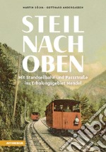 Steil nach oben. Mit Standseilbahn und Passstraße ins Erholungsgebiet Mendel