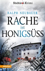 Rache ist honigsüss. Südtirol-Krimi band. Vol. 1 libro