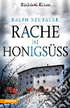 Rache ist honigsüss. Südtirol-Krimi band. Vol. 1 libro di Neubauer Ralph