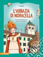 L'abbazia di Novacella. Scoprire il monastero con il Vescovo Artmanno libro