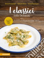 I classici delle Dolomiti. Le ricette più famose facili da preparare libro