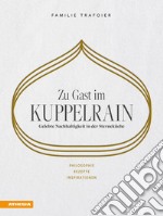 Zu Gast im Kuppelrain: Gelebte Nachhaltigkeit in der Sterneküche. Philosophie, Rezepte, Inspirationen libro