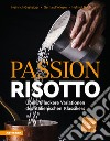 Passion Risotto. Über 70 leckere Variationen des italienischen Klassikers libro