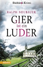 Gier ist ein Luder. Südtirol-Krimi band. Vol. 11 libro