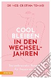 Cool bleiben in den Wechseljahren. Ein umfassender Ratgeber für Frauen ab 40 libro