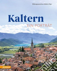Kaltern. Ein Porträt libro