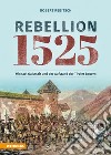 Rebellion 1525. Michael Gaismair und der Aufstand der Tiroler Bauern libro
