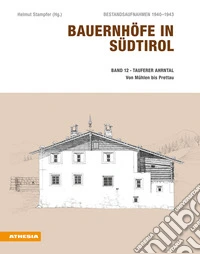 Bauernhöfe in Südtirol. Bestandsaufnahmen 1940-1943. Vol. 12: Tauferer Ahrntal. Mit Mühlwald, Lappach und Rein libro