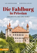 Die Fahlburg in Prissian. Geschichte, Bau und Kunst libro