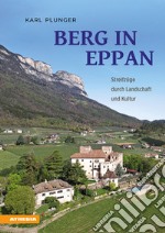 Berg in Eppan. Streifzüge durch Landschaft und Kultur libro