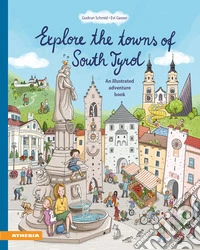 Explore the towns of South Tyrol. An illustrated adventure book libro