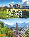 Südtirol. Im Herzen der Alpen-Alto Adige. Nel cuore delle alpi-South Tyrol. In the heart of the Alps. Ediz. multilingue libro di Ladurner Christjan