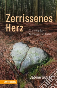 Zerrissenes Herz. Ein Weg durch Schmerz und Liebe libro