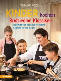 Kinder kochen Südtiroler Klassiker. Traditionelle Rezepte für kleine Köchinnen und Köche libro