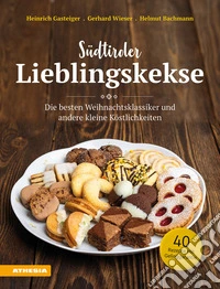 Südtiroler Lieblingskekse. Die besten Weihnachtsklassiker und andere kleine Köstlichkeiten libro