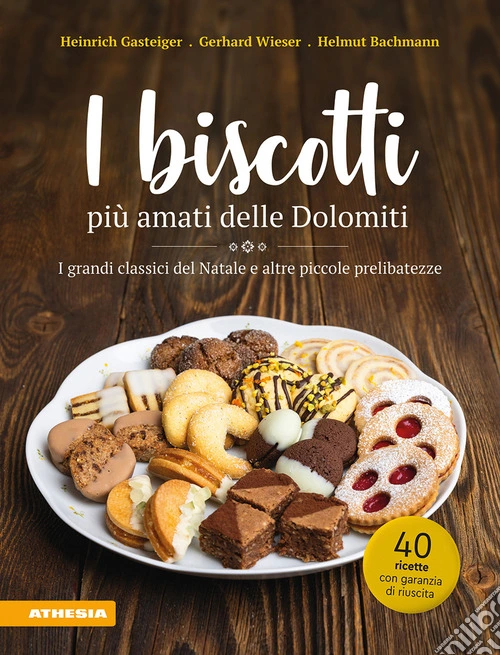 I biscotti più amati delle Dolomiti. I grandi classici del Natale e altre piccole prelibatezze