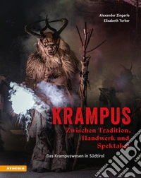 Krampus. Zwischen Tradition, Handwerk und Spektakel. Das Krampuswesen in Südtirol libro