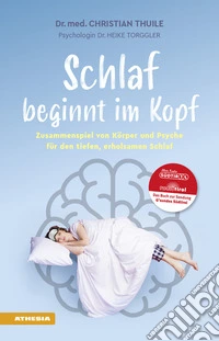 Schlaf beginnt im Kopf. Zusammenspiel von Körper und Psyche für den tiefen, erholsamen Schlaf libro