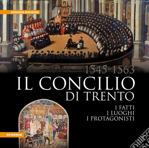 Il Concilio di Trento (1545-1563). I fatti, i luoghi, i protagonisti